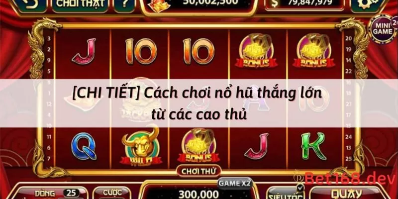 Kinh nghiệm nổ hũ đổi thưởng