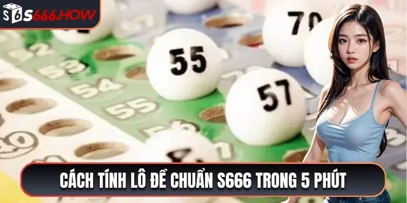 Mục đích của việc tìm hiểu cách tính lô đề tại S666