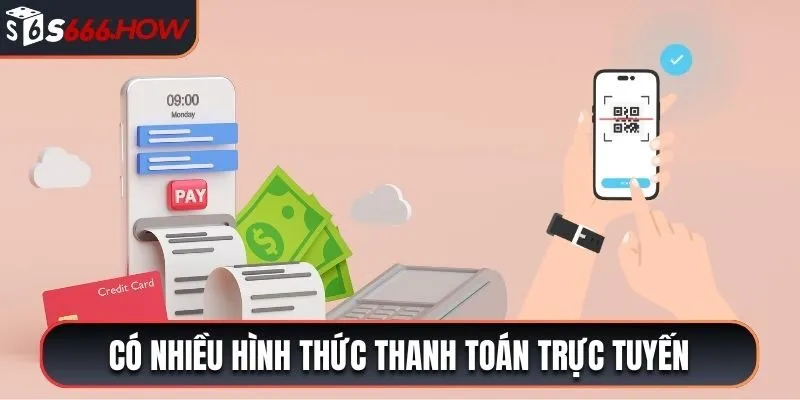 Có nhiều hình thức thanh toán trực tuyến