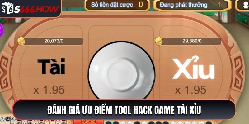 Đánh giá ưu điểm tool hack game tài xỉu