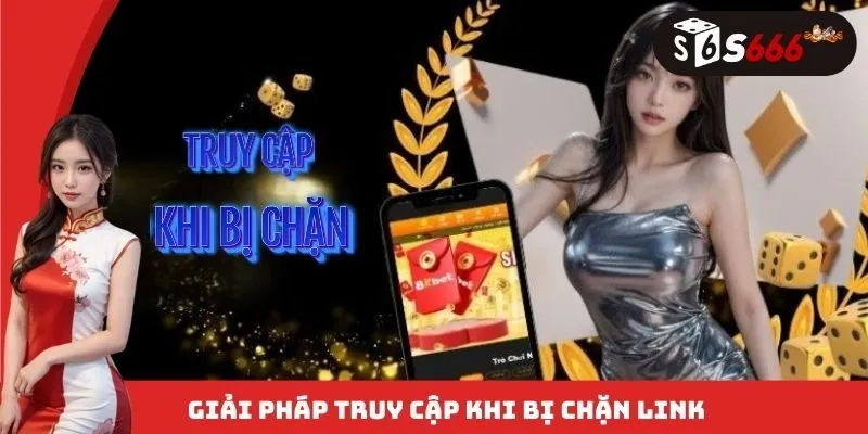 Giải pháp truy cập khi bị chặn link