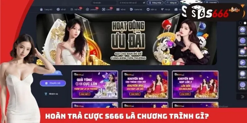 Hoàn trả cược S666 là chương trình gì?