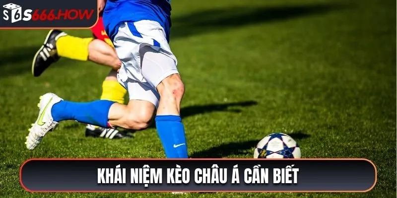 Khái niệm kèo châu Á cần biết