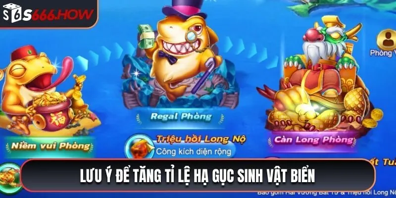 Lưu ý để tăng tỉ lệ hạ gục sinh vật biển