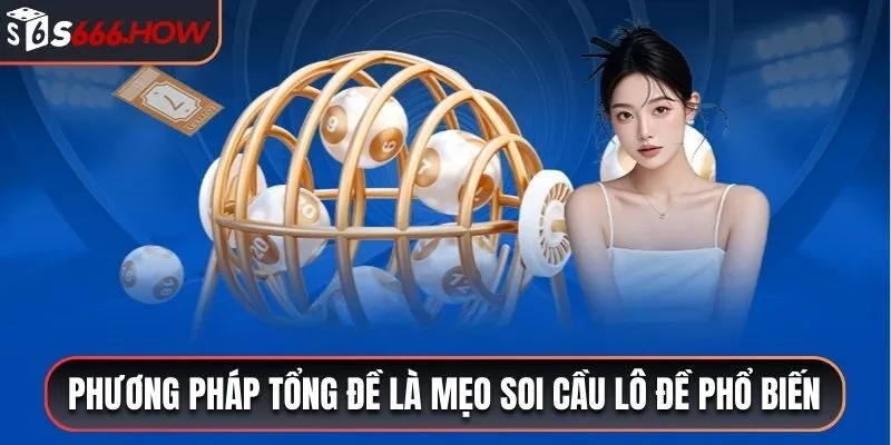 Phương pháp tổng đề là mẹo soi cầu lô đề phổ biến