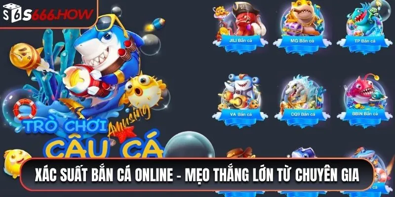 xác xuất bắn cá online